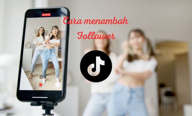 16 Cara Menambah Follower Tiktok, Dah Terbukti Ampuh