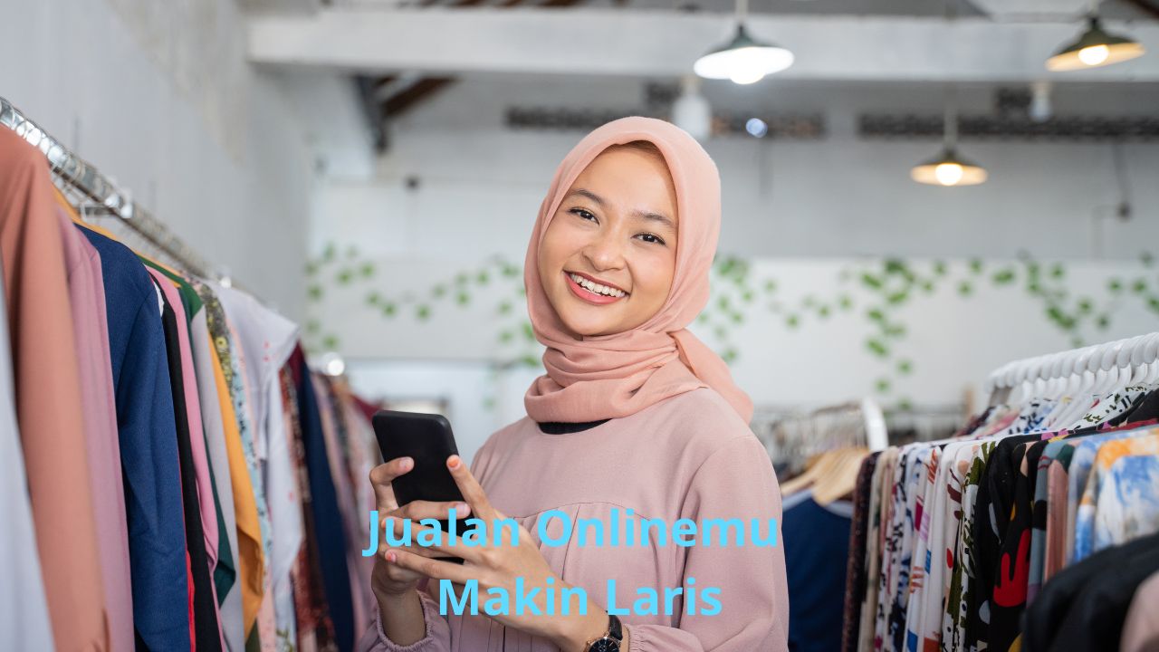 Jualan Onlinemu Makin Laris Jualan Onlinemu Makin Laris