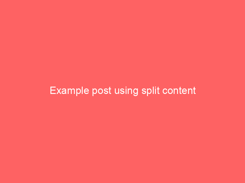 Example post using split content