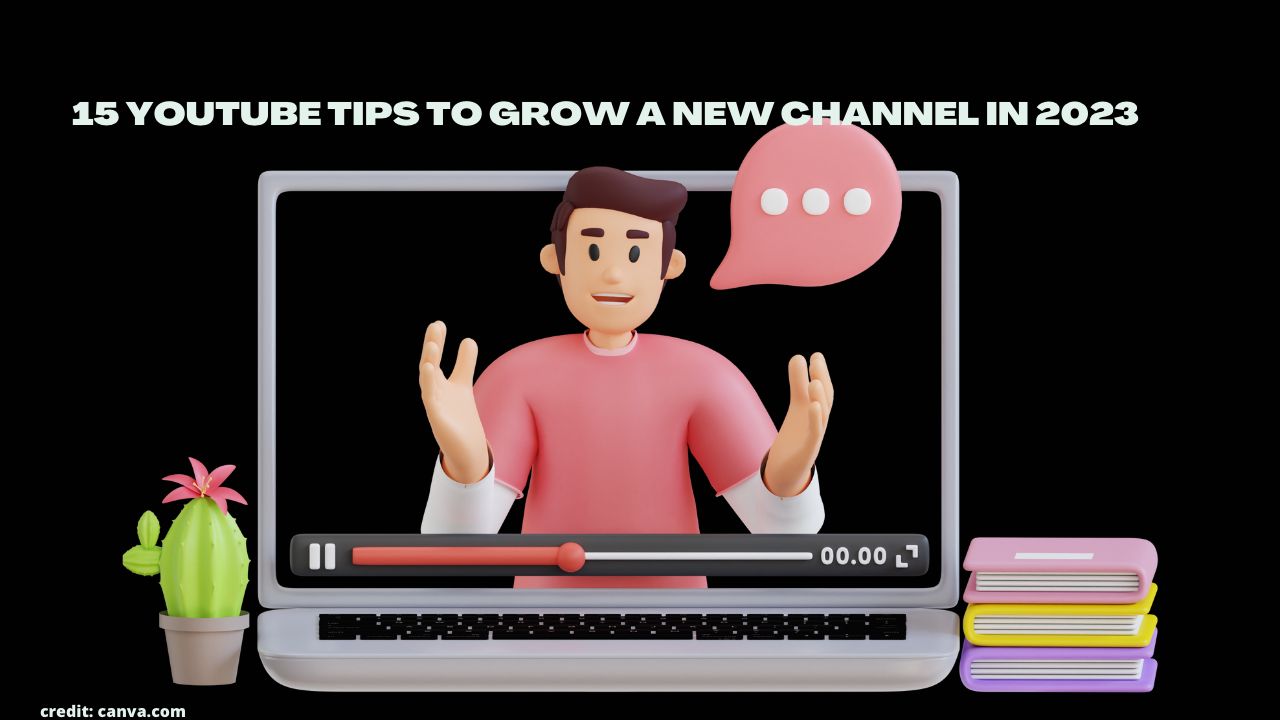15 YouTube Tips to Grow a New Channel in 2023